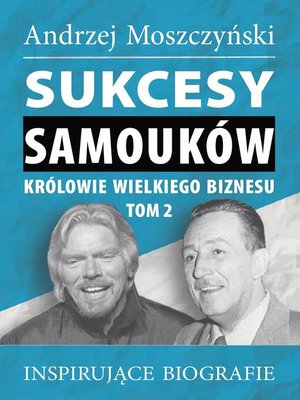 cover image of Sukcesy samouków--Królowie wielkiego biznesu. Tom 2